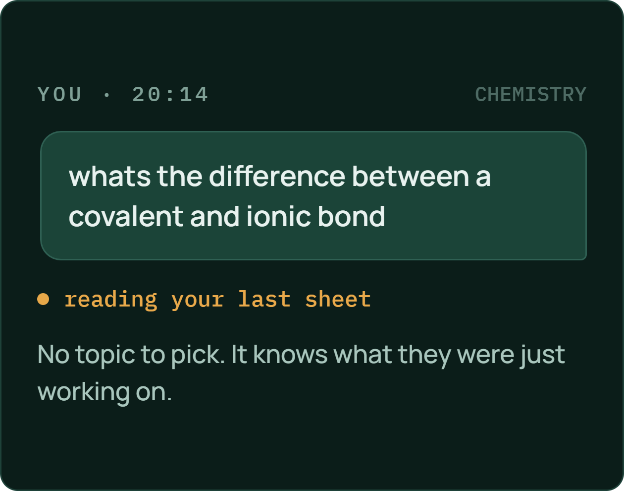 Step one: you ask, in whatever words you have — no topic to pick, because it already knows what you were working on.
