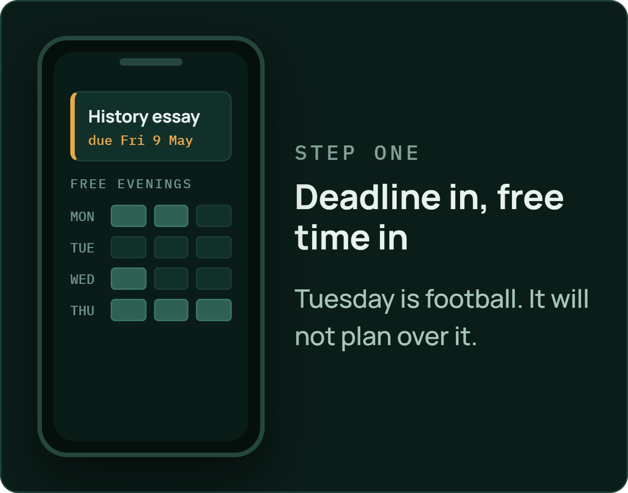 Step one: the deadline goes in, and so do your free evenings. Tuesday is football, so nothing gets planned over it.